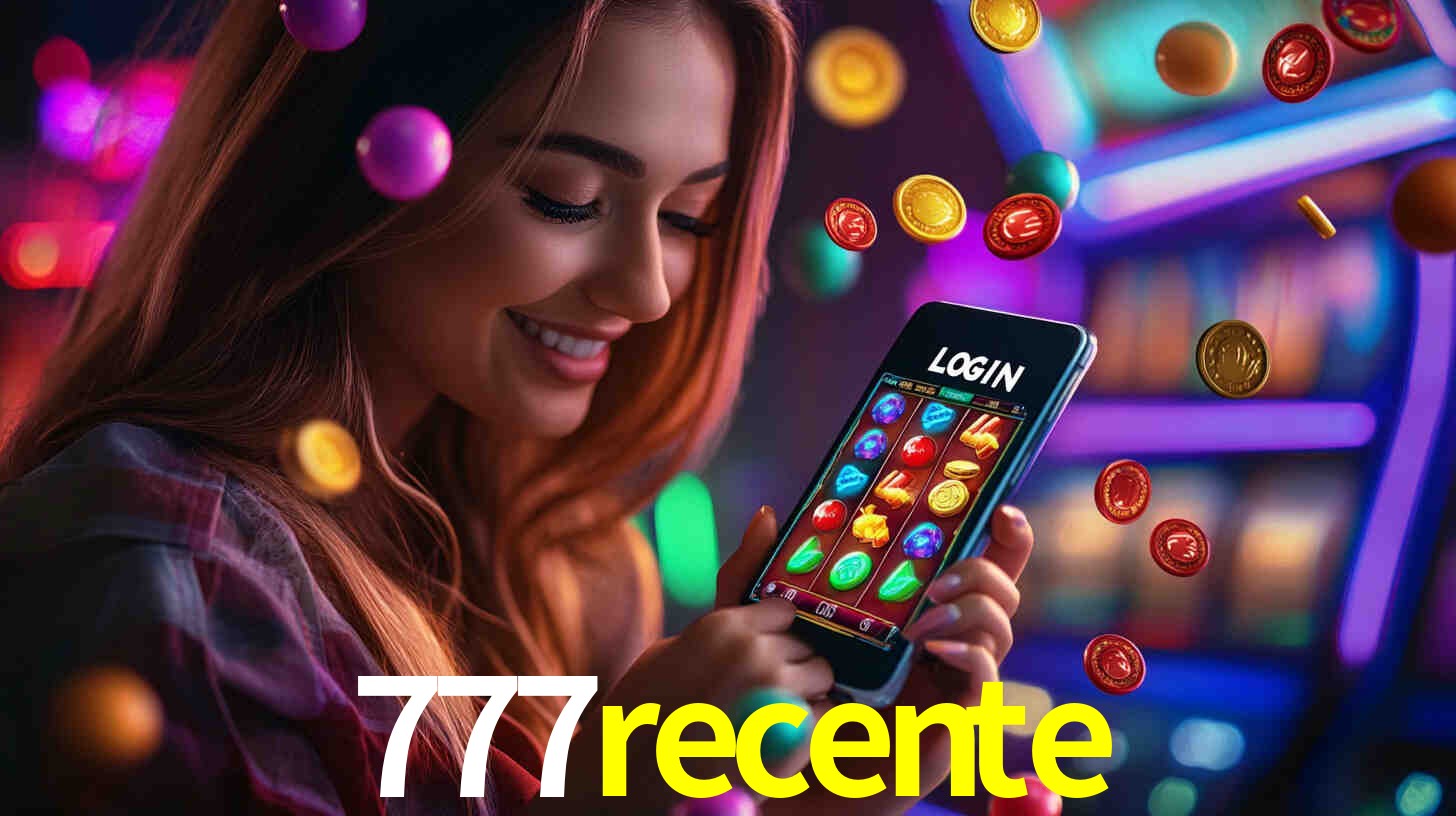 777recente: Jogos de Caça-Níqueis-Altas Recompensas, Roleta-Velocidade, Blackjack-Desafios Máximos