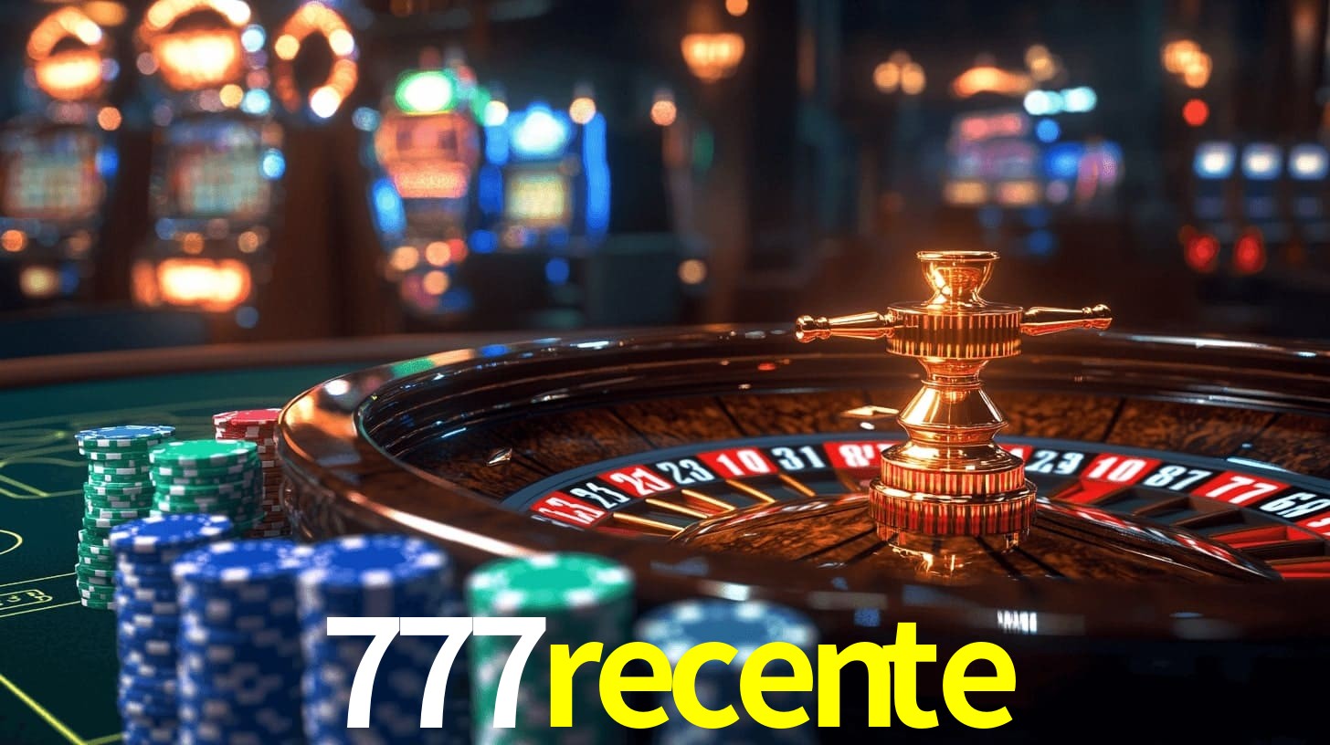 Sinta a adrenalina dos jogos de cassino com 777recente
